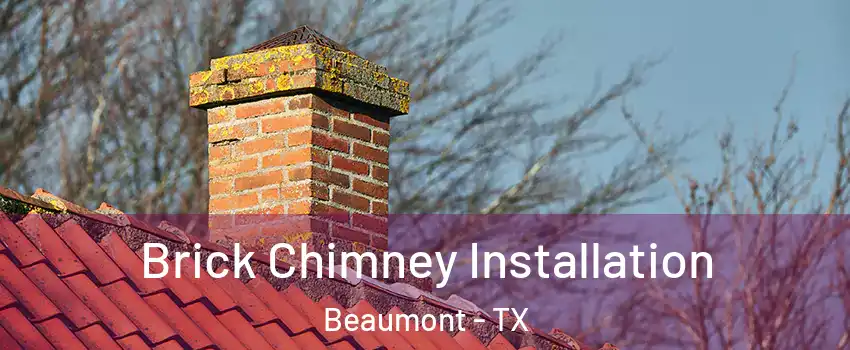  Brick Chimney Installation Beaumont - TX