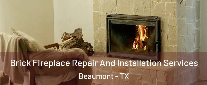  Brick Fireplace Repair And Installation Services Beaumont - TX