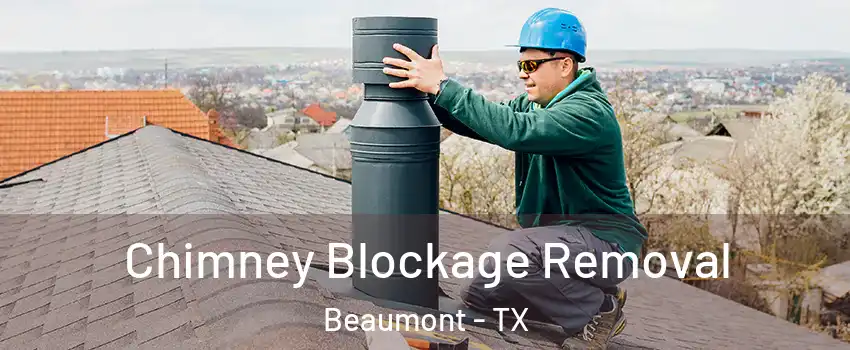  Chimney Blockage Removal Beaumont - TX