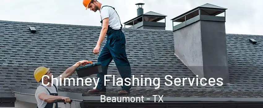  Chimney Flashing Services Beaumont - TX