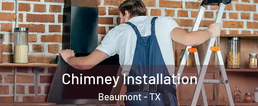  Chimney Installation Beaumont - TX