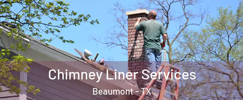  Chimney Liner Services Beaumont - TX