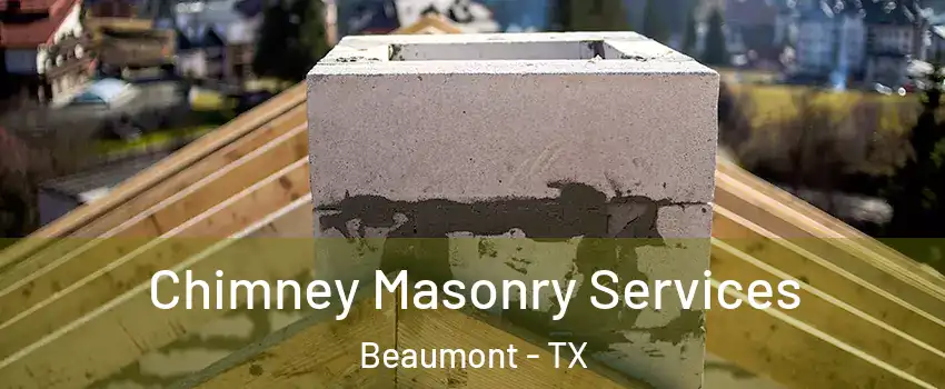  Chimney Masonry Services Beaumont - TX