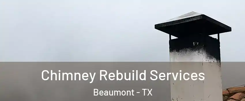  Chimney Rebuild Services Beaumont - TX