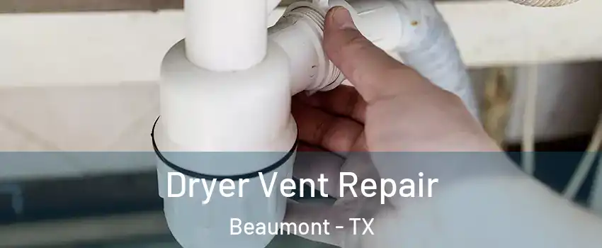  Dryer Vent Repair Beaumont - TX