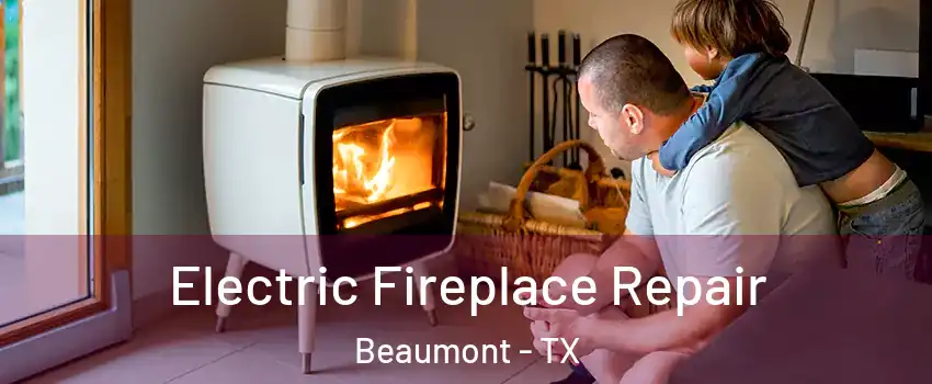  Electric Fireplace Repair Beaumont - TX