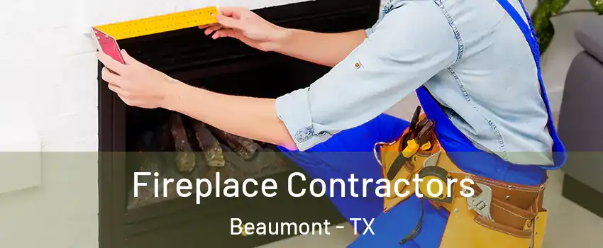  Fireplace Contractors Beaumont - TX