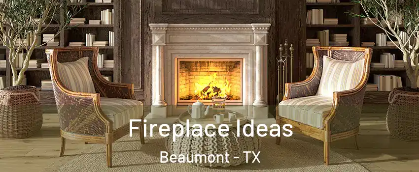  Fireplace Ideas Beaumont - TX