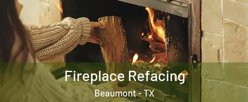  Fireplace Refacing Beaumont - TX