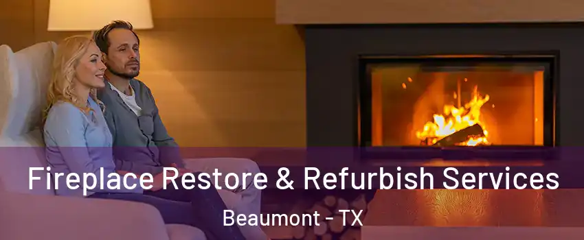  Fireplace Restore & Refurbish Services Beaumont - TX