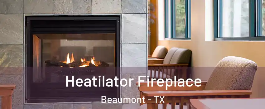  Heatilator Fireplace Beaumont - TX