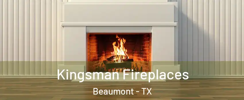  Kingsman Fireplaces Beaumont - TX