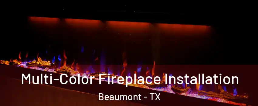  Multi-Color Fireplace Installation Beaumont - TX