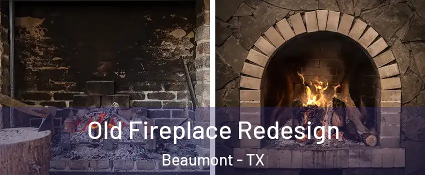  Old Fireplace Redesign Beaumont - TX