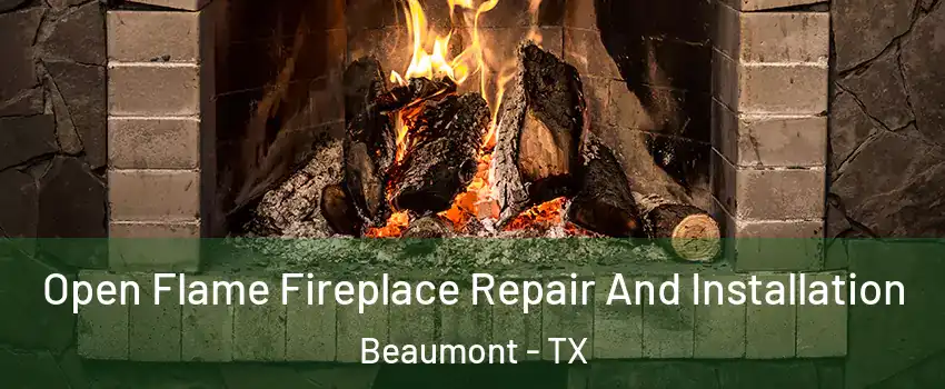  Open Flame Fireplace Repair And Installation Beaumont - TX