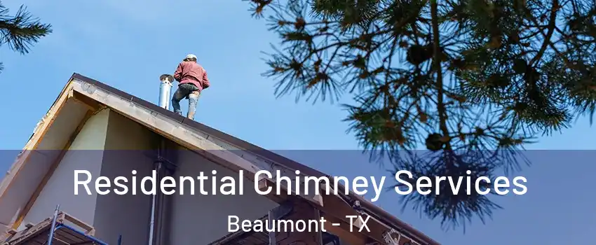  Residential Chimney Services Beaumont - TX