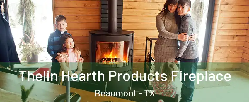 Thelin Hearth Products Fireplace Beaumont - TX