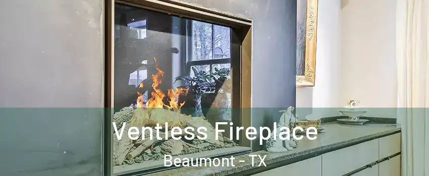  Ventless Fireplace Beaumont - TX